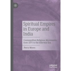 Spiritual Empires in Europe and India: Cosmopolitan Religious Movements from 1875 to the Interwar Era