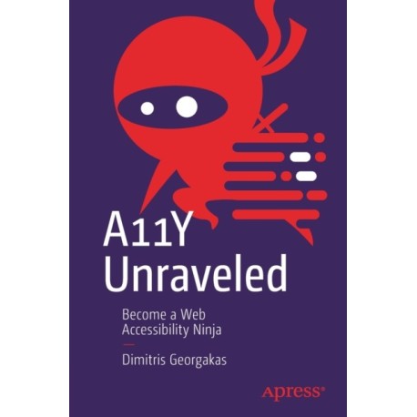 A11Y Unraveled: Become a Web Accessibility Ninja