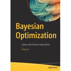 Bayesian Optimization: Theory and Practice Using Python