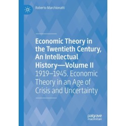 Economic Theory in the Twentieth Century, An Intellectual History—Volume II: 1919–1945. Economic Theory in an Age of Crisis and Uncertainty