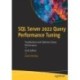 SQL Server 2022 Query Performance Tuning: Troubleshoot and Optimize Query Performance