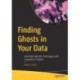Finding Ghosts in Your Data: Anomaly Detection Techniques with Examples in Python