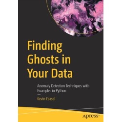 Finding Ghosts in Your Data: Anomaly Detection Techniques with Examples in Python