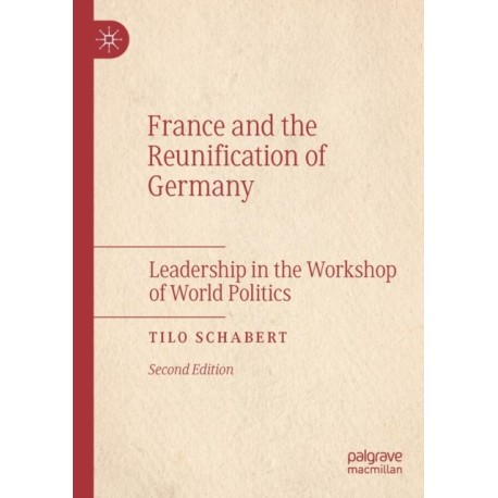 France and the Reunification of Germany: Leadership in the Workshop of World Politics