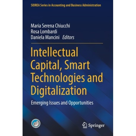 Intellectual Capital, Smart Technologies and Digitalization: Emerging Issues and Opportunities