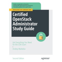Certified OpenStack Administrator Study Guide: Get Everything You Need for the COA Exam