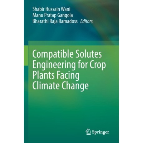 Compatible Solutes Engineering for Crop Plants Facing Climate Change