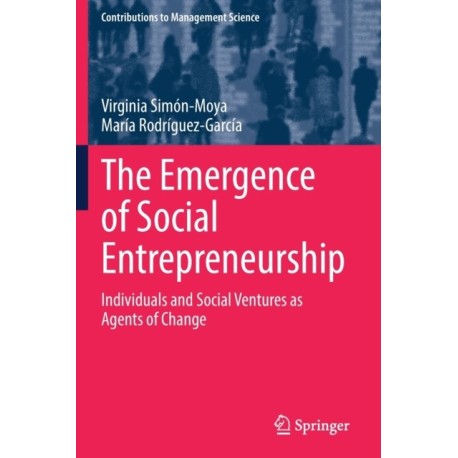 The Emergence of Social Entrepreneurship: Individuals and Social Ventures as Agents of Change