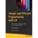 Simple and Efficient Programming with C-: Skills to Build Applications with Visual Studio and .NET