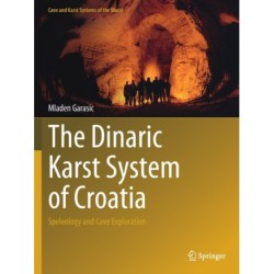 The Dinaric Karst System of Croatia: Speleology and Cave Exploration