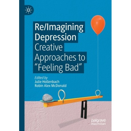 Re/Imagining Depression: Creative Approaches to “Feeling Bad”