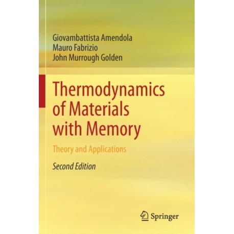 Thermodynamics of Materials with Memory: Theory and Applications