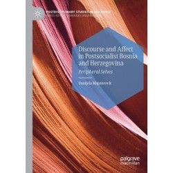 Discourse and Affect in Postsocialist Bosnia and Herzegovina: Peripheral Selves