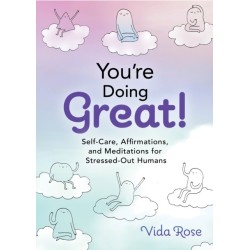 You're Doing Great!: Self-Care, Affirmations, and Meditations for Stressed-Out Humans