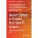Stream Ciphers in Modern Real-time IT Systems: Analysis, Design and Comparative Studies