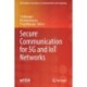Secure Communication for 5G and IoT Networks
