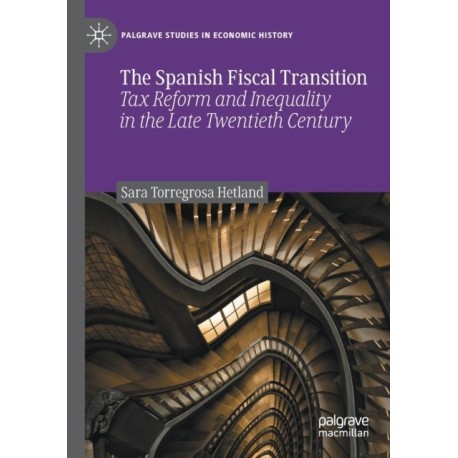 The Spanish Fiscal Transition: Tax Reform and Inequality in the Late Twentieth Century