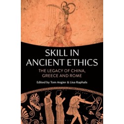 Skill in Ancient Ethics: The Legacy of China, Greece and Rome