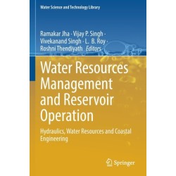 Water Resources Management and Reservoir Operation: Hydraulics, Water Resources and Coastal Engineering