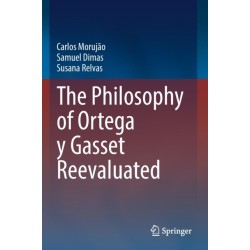 The Philosophy of Ortega y Gasset Reevaluated