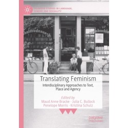 Translating Feminism: Interdisciplinary Approaches to Text, Place and Agency