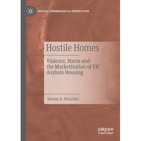 Hostile Homes: Violence, Harm and the Marketisation of UK Asylum Housing