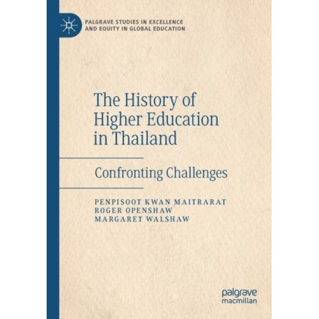 The History of Higher Education in Thailand: Confronting Challenges