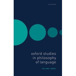 Oxford Studies in Philosophy of Language Volume 3