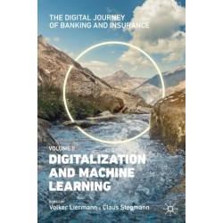 The Digital Journey of Banking and Insurance, Volume II: Digitalization and Machine Learning