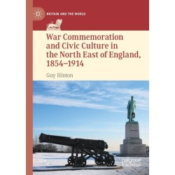 War Commemoration and Civic Culture in the North East of England, 1854–1914