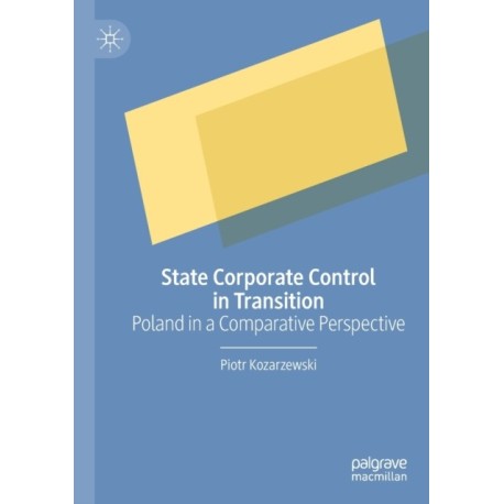 State Corporate Control in Transition: Poland in a Comparative Perspective