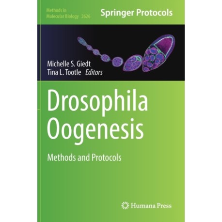 Drosophila Oogenesis: Methods and Protocols