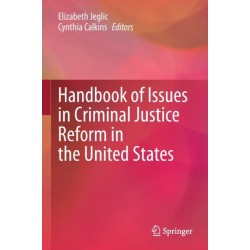 Handbook of Issues in Criminal Justice Reform in the United States