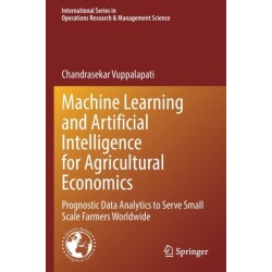 Machine Learning and Artificial Intelligence for Agricultural Economics: Prognostic Data Analytics to Serve Small Scale Farmers Worldwide
