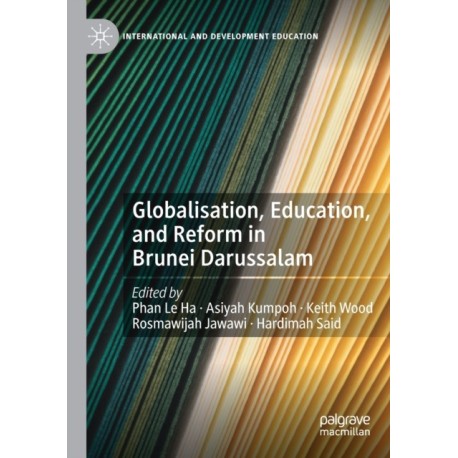 Globalisation, Education, and Reform in Brunei Darussalam