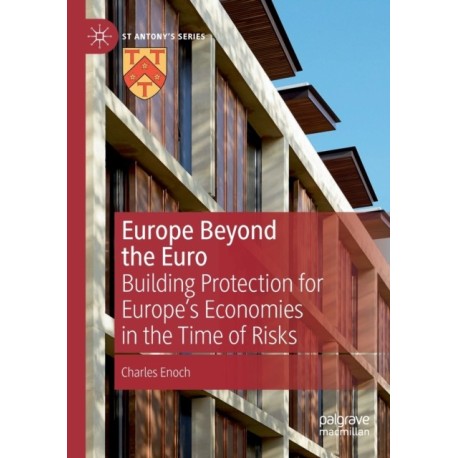 Europe Beyond the Euro: Building Protection for Europe’s Economies in the Time of Risks