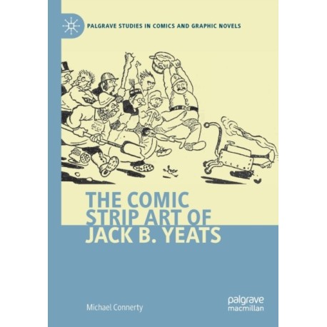 The Comic Strip Art of Jack B. Yeats