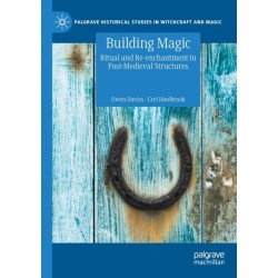 Building Magic: Ritual and Re-enchantment in Post-Medieval Structures