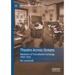Theatre Across Oceans: Mediators of Transatlantic Exchange, 1890–1925