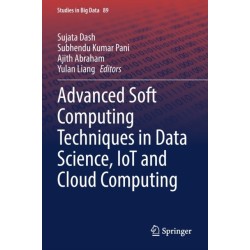 Advanced Soft Computing Techniques in Data Science, IoT and Cloud Computing