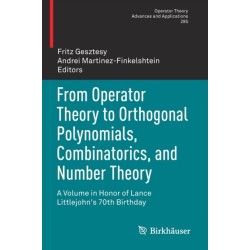 From Operator Theory to Orthogonal Polynomials, Combinatorics, and Number Theory: A Volume in Honor of Lance Littlejohn's 70th Birthday