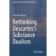Rethinking Descartes’s Substance Dualism