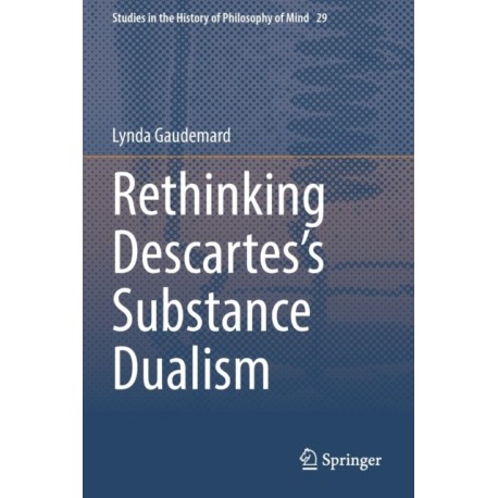Rethinking Descartes’s Substance Dualism