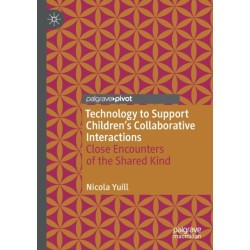 Technology to Support Children's Collaborative Interactions: Close Encounters of the Shared Kind