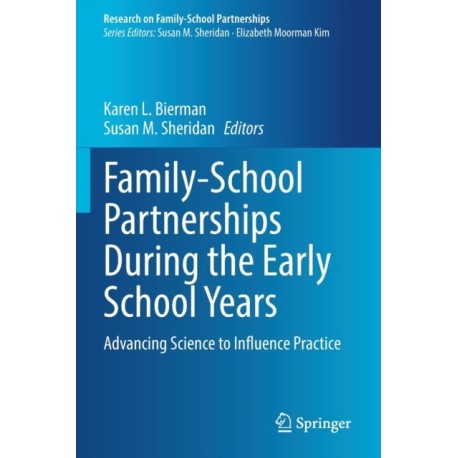 Family-School Partnerships During the Early School Years: Advancing Science to Influence Practice