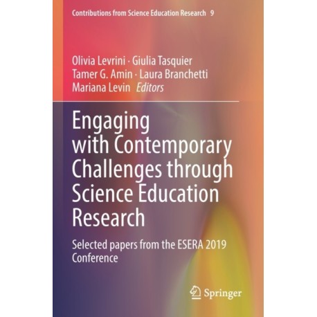 Engaging with Contemporary Challenges through Science Education Research: Selected papers from the ESERA 2019 Conference