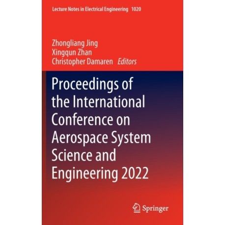 Proceedings of the International Conference on Aerospace System Science and Engineering 2022