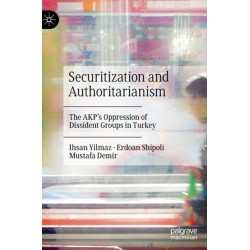 Securitization and Authoritarianism: The AKP’s Oppression of Dissident Groups in Turkey