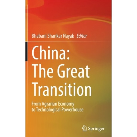 China: The Great Transition: From Agrarian Economy to Technological Powerhouse