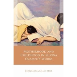 Motherhood and Childhood in Silvina Ocampo’s Works